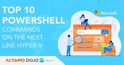 Top 10 PowerShell commands for Hyper-V