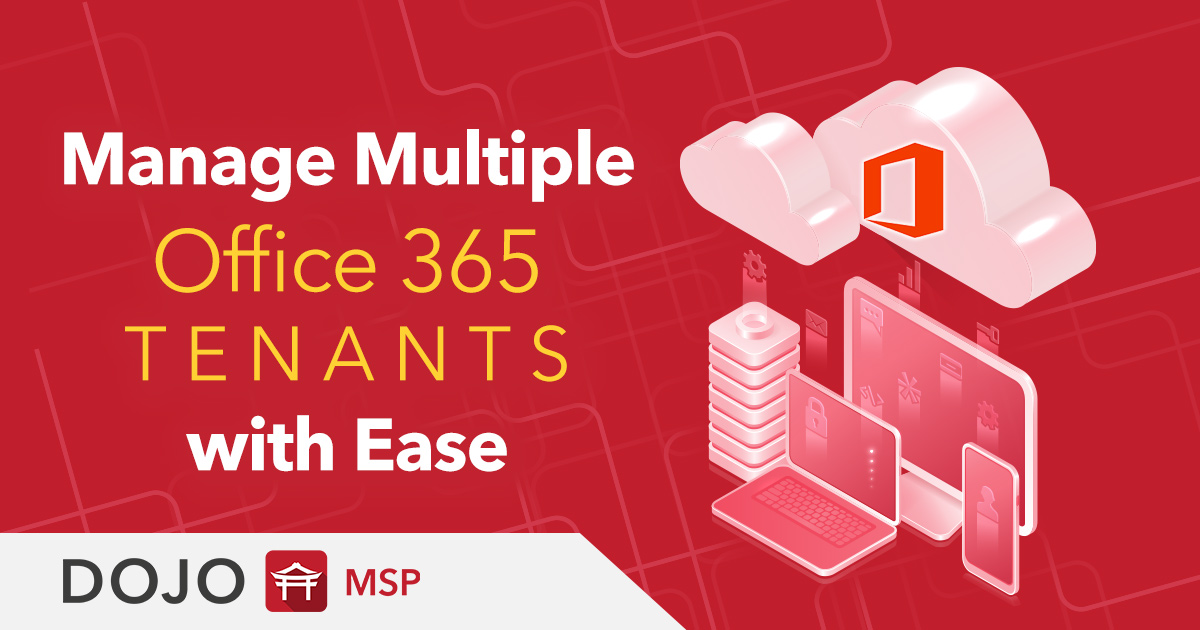How to Manage Multiple Office 365 Tenants with M365 Lighthouse How to Manage Multiple Office 365 Tenants with M365 Lighthouse
