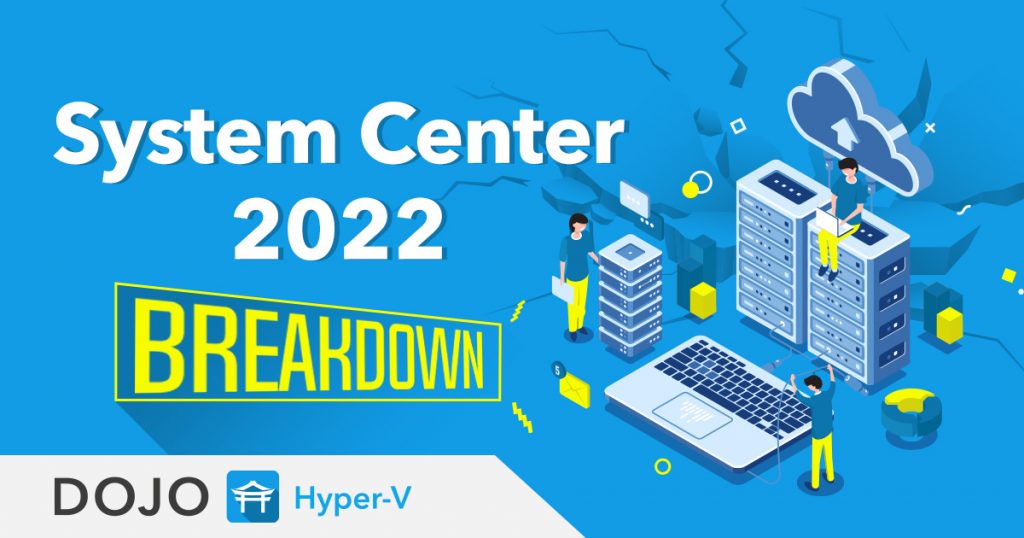 What's New in System Center 2022? What's New in System Center 2022?