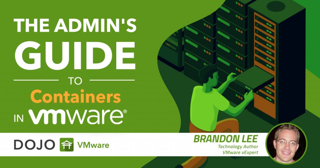 Everything you Need to Know about Containers in VMware Everything you Need to Know about Containers in VMware