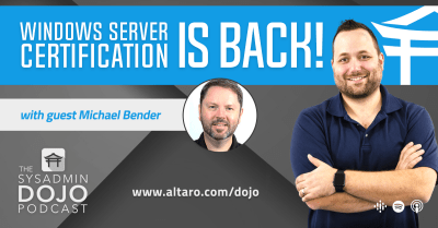 Windows Server Certification is Back! | The SysAdmin DOJO Podcast