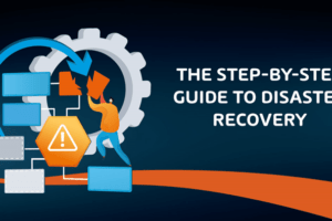 The Step-by-Step Guide to Disaster Recovery